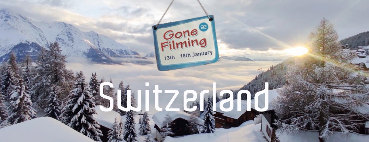 Gone Filming - Switzerland